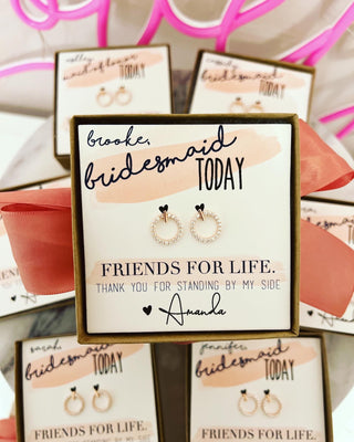 Bridesmaid Today, Friend for Life Circle Earrings