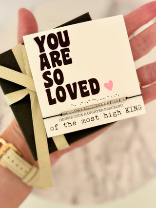 You are SO Loved, Morse Code Daughter Bracelet, Card, box & ribbon included!