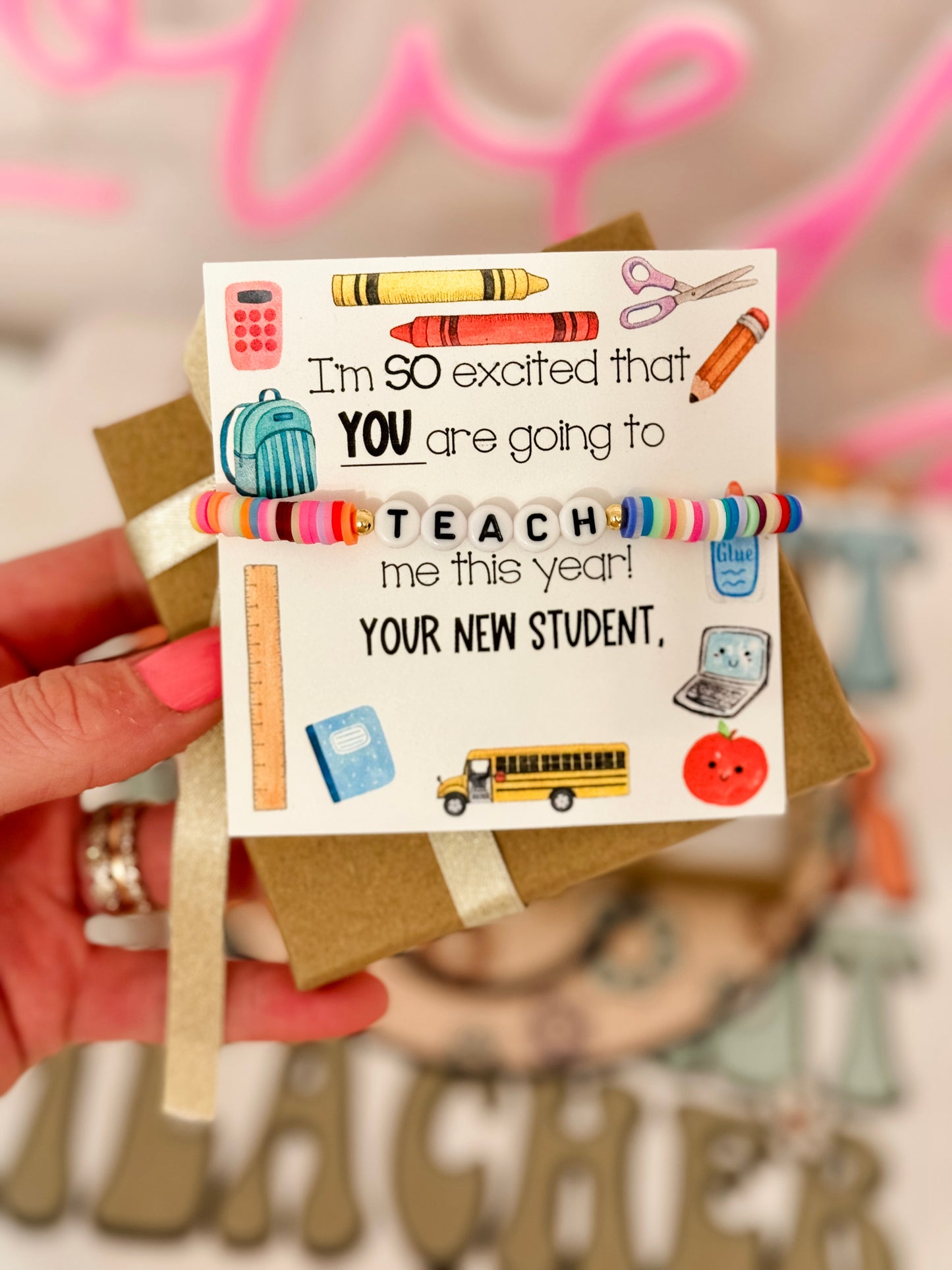 I am so glad YOU are going to teach me this year! Bracelet, card, box & ribbon included!