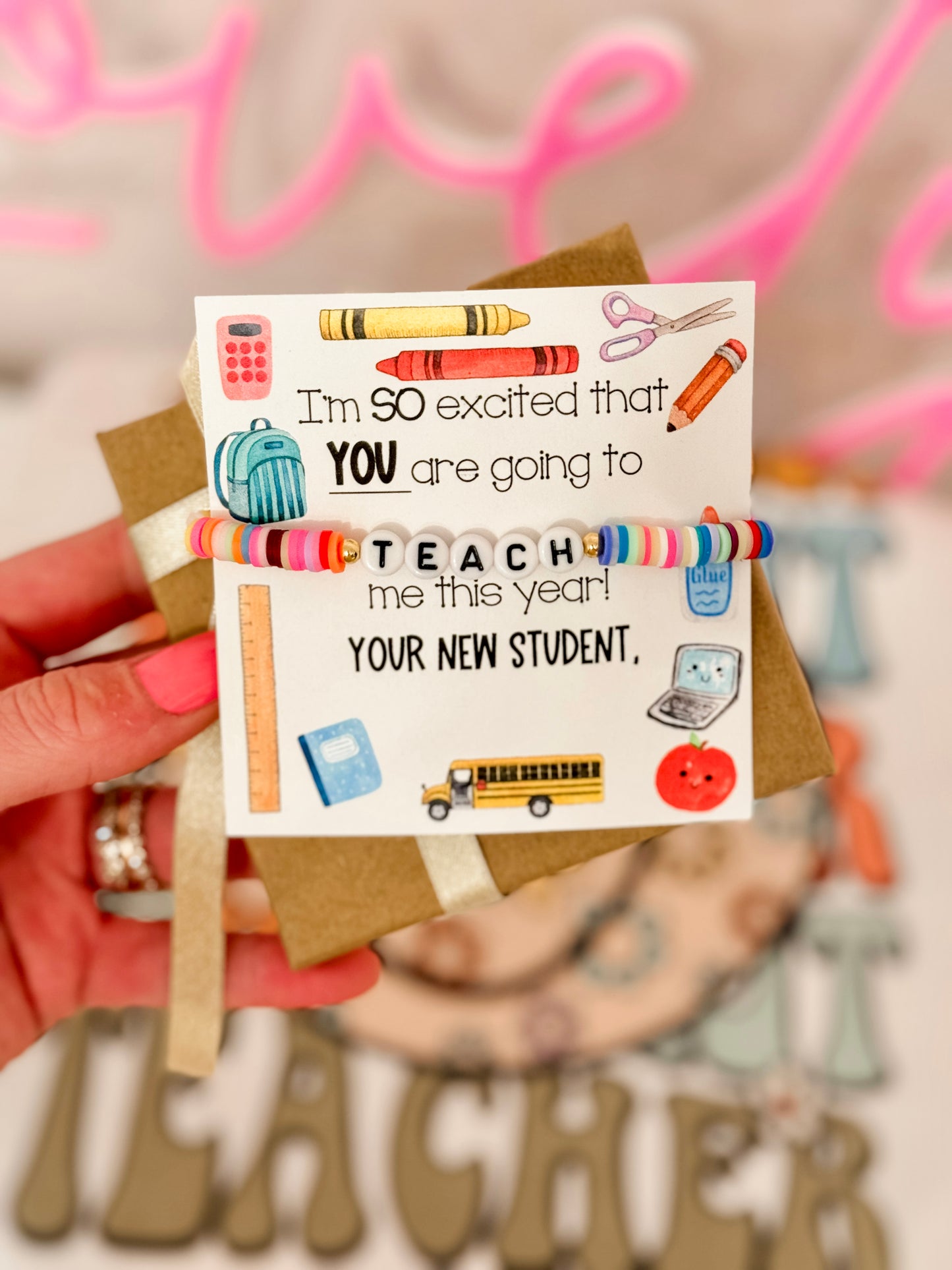 I am so glad YOU are going to teach me this year! Bracelet, card, box & ribbon included!