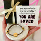 You are LOVED, Engraved "Loved", adjustable bracelet, hypoallergenic & NON-Tarnish! Encouragement gift, college gift, gift for daughter, gift for mom!